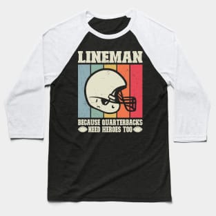 Linemen Because Quarterbacks Need Heros Too Baseball T-Shirt